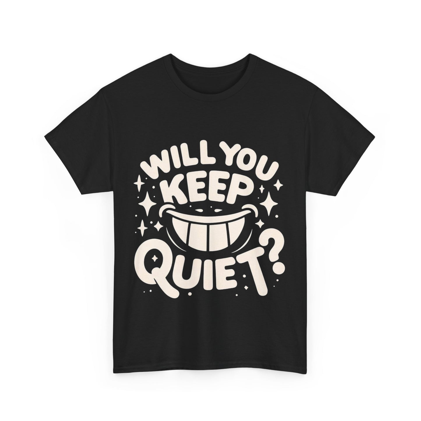 "Will You KEEP QUIET?!" Adult T-Shirt